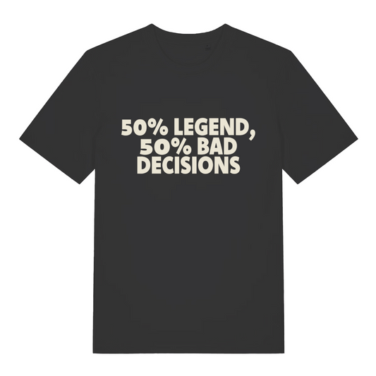 Black funny slogan t-shirt with white text '50% Legend, 50% Bad Decisions'