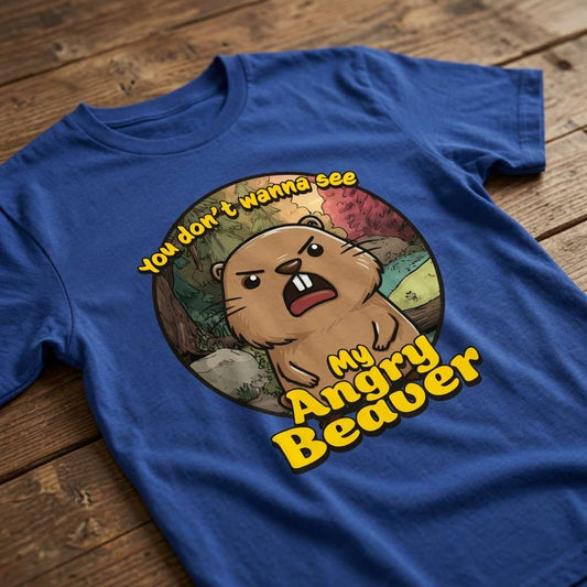 Blue You Don’t Wanna See My Angry Beaver slogan t-shirt on wood, funny cheeky animal joke tee