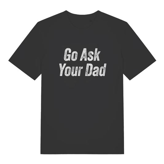 Black women's "Go Ask Your Dad" funny mum t-shirt flat lay, witty sarcastic slogan organic cotton ladies tee printed in UK