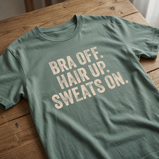 Green bay Bra Off Hair Up Sweats On slogan t-shirt on wood, fun female statement ladies tee