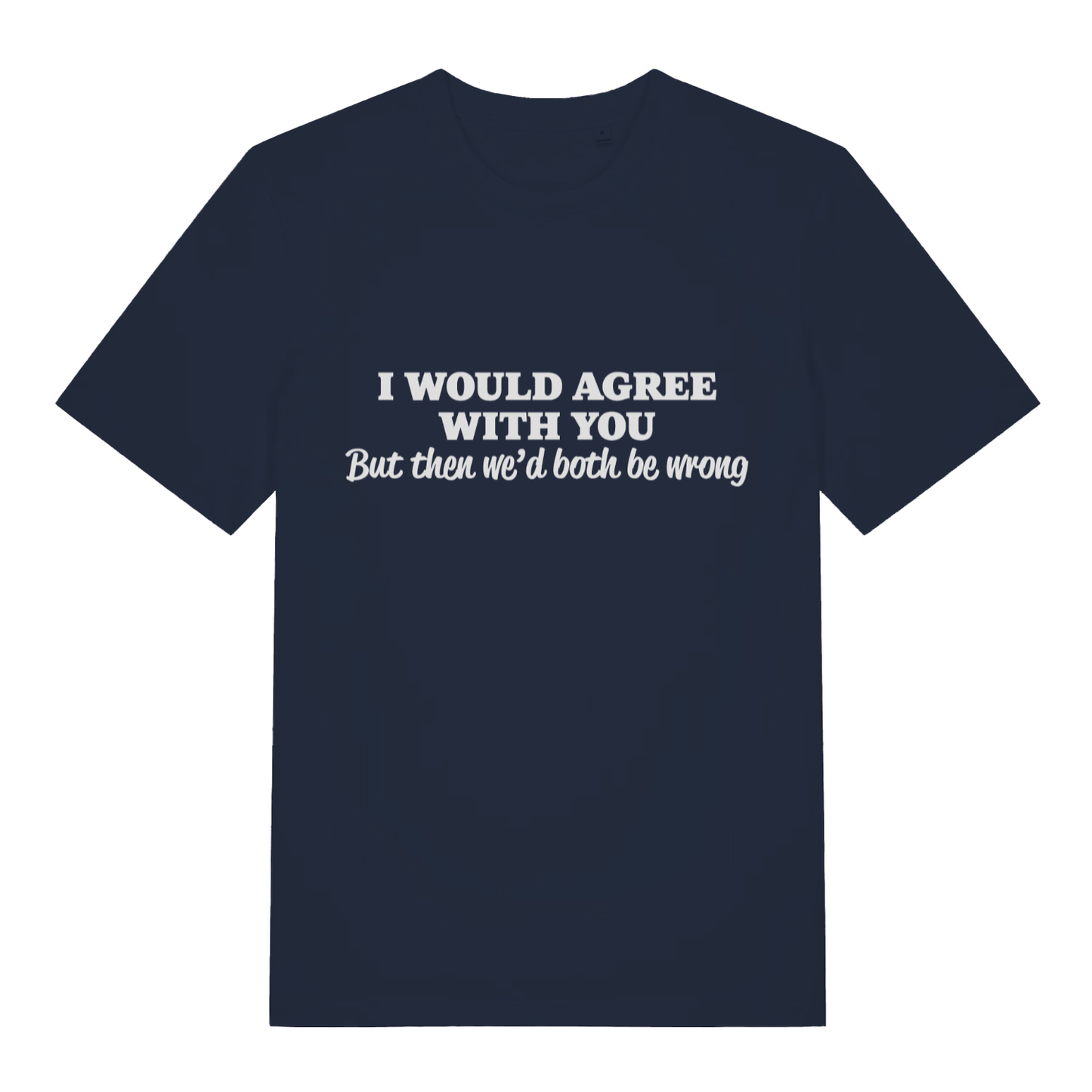 Navy Would Agree men’s funny slogan t-shirt with classic I would agree with you design