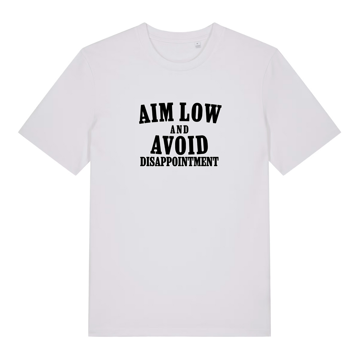 white women's slogan t-shirt with black text 'AIM LOW AND AVOID DISAPPOINTMENT'