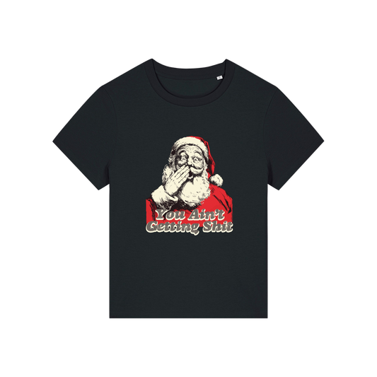 black christmas t-shirt with a graphic of santa and the slogan 'you aint getting shit'