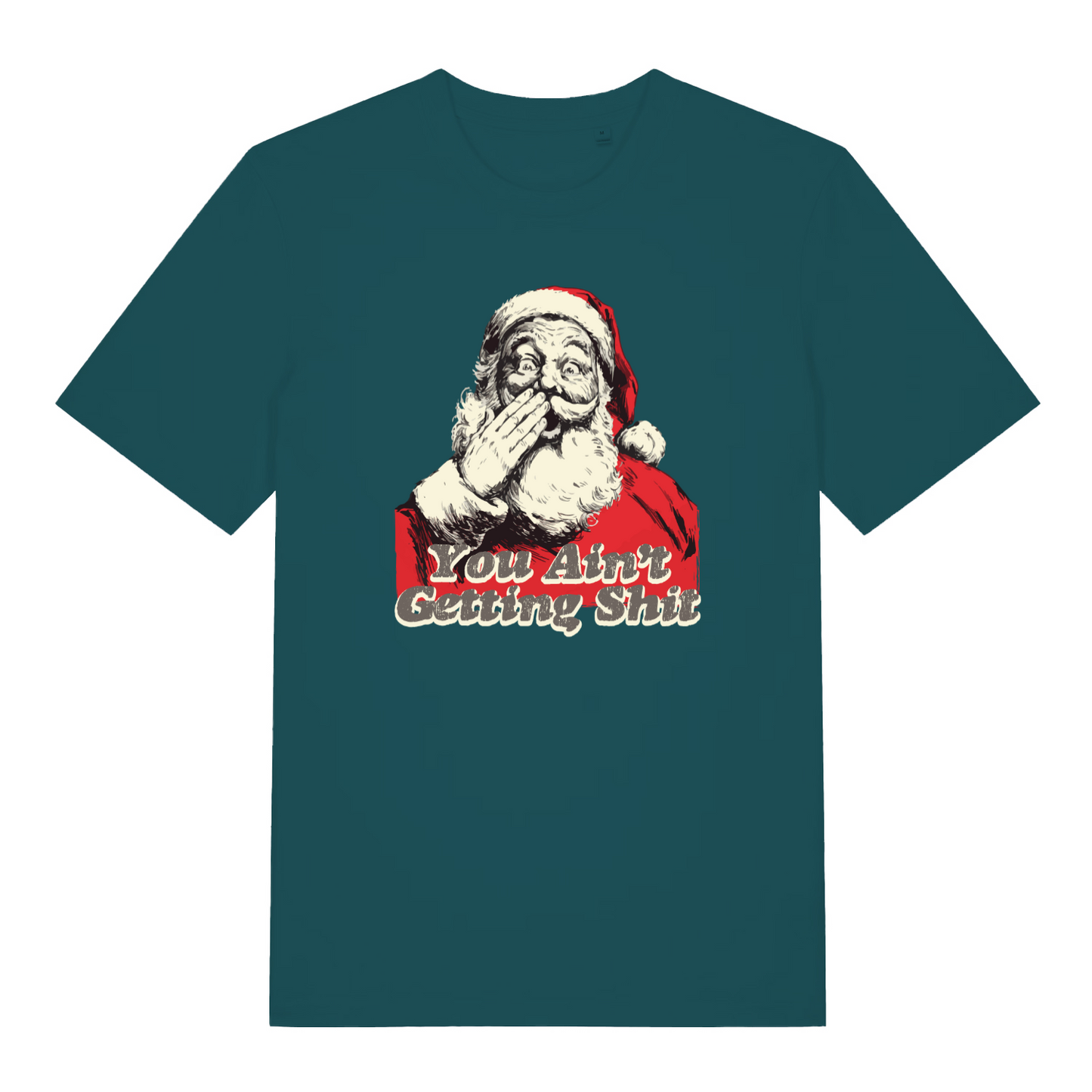 teal women's christmas t-shirt with the graphic of santa and the slogan 'you ain't getting shit'