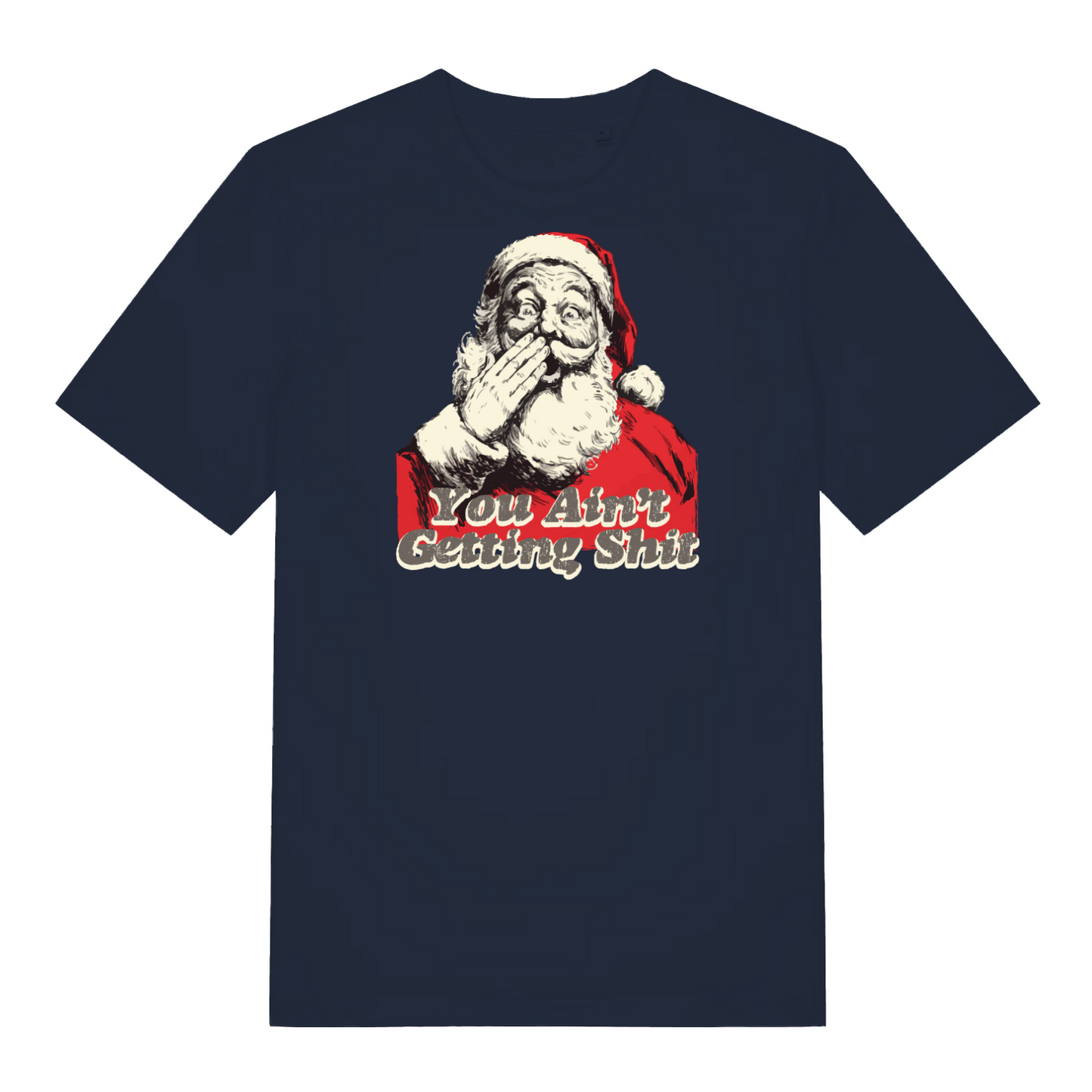 navy christmas t-shirt with the graphic of santa and the slogan 'you ain't getting shit'