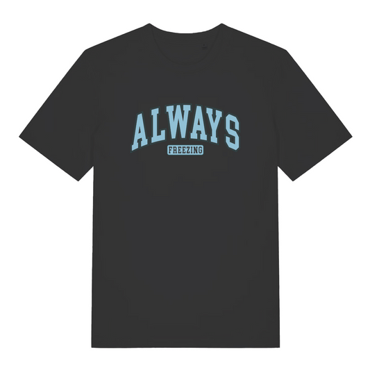 black women's slogan t-shirt with the text 'always freezing'