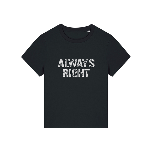 black matching t-shirt with the slogan 'always right'