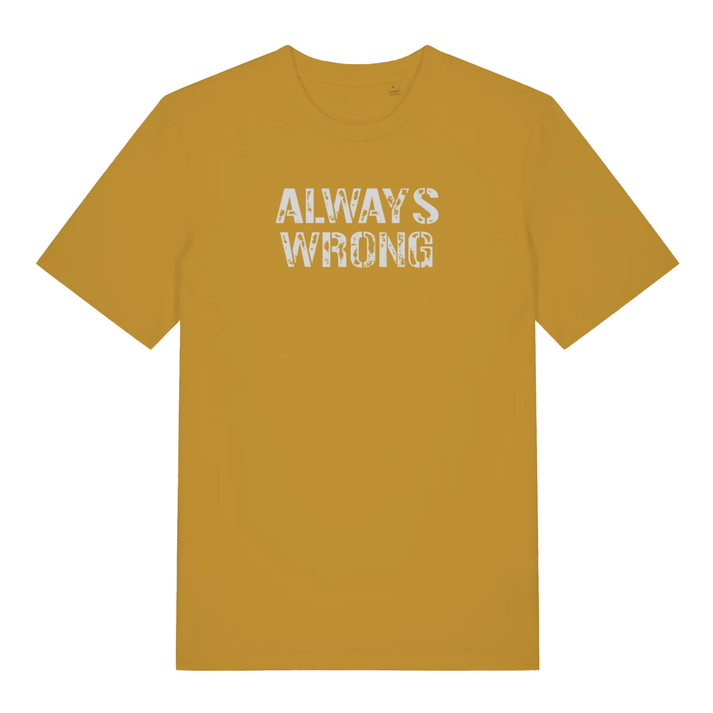 mustard slogan t-shirt with the text 'always wrong'