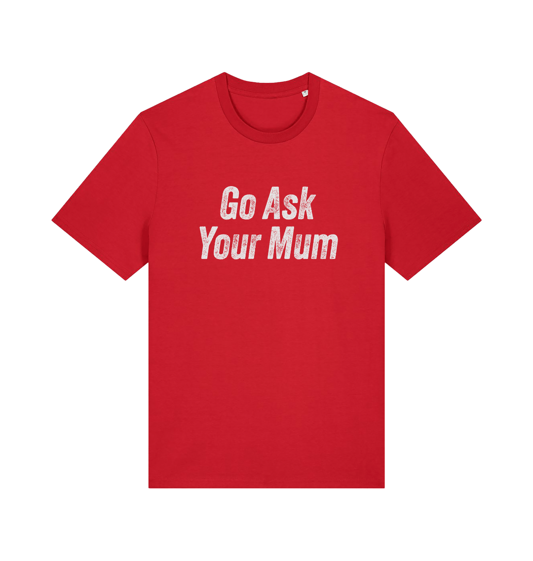 Red slogan t-shirt with 'Go Ask Your Mum' text on a white background