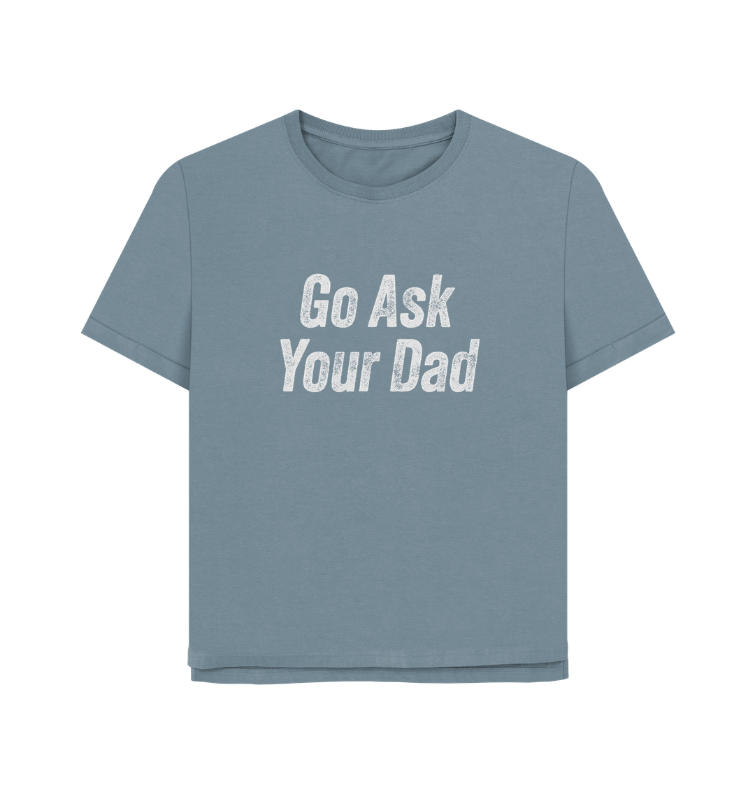Stone Blue Ask Your Dad Women's Relaxed Fit T-shirt