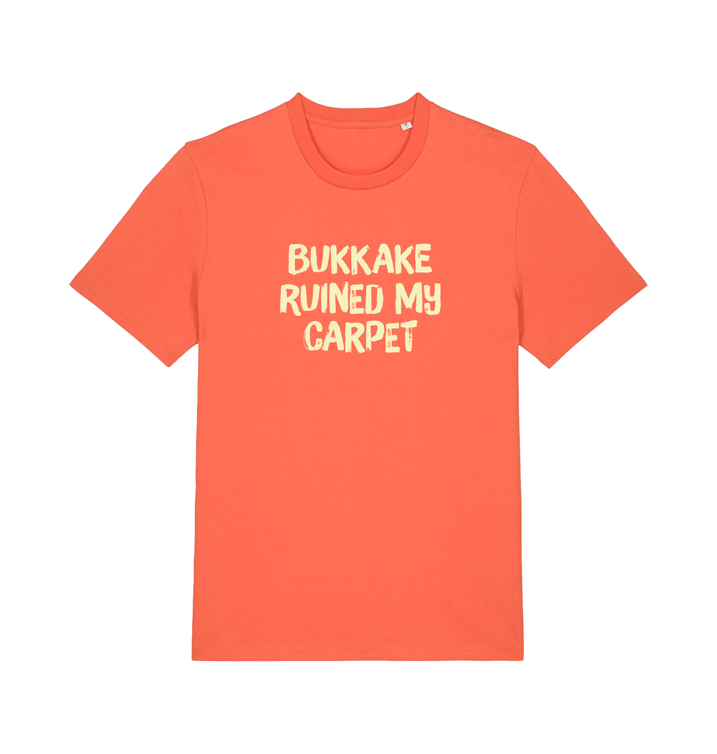 orange funny offensive t-shirt with the slogan 'bukkake ruined my carpet'