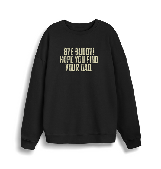 black christmas jumper with the slogan 'bye buddy hope you find your dad'