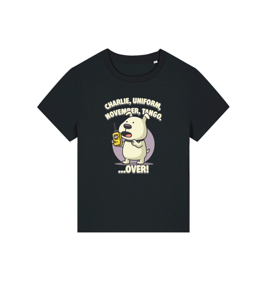black funny offensive womens t-shirt with the graphic of a dog with a walking talkie and the slogan 'charlie uniform, november, tango, over'