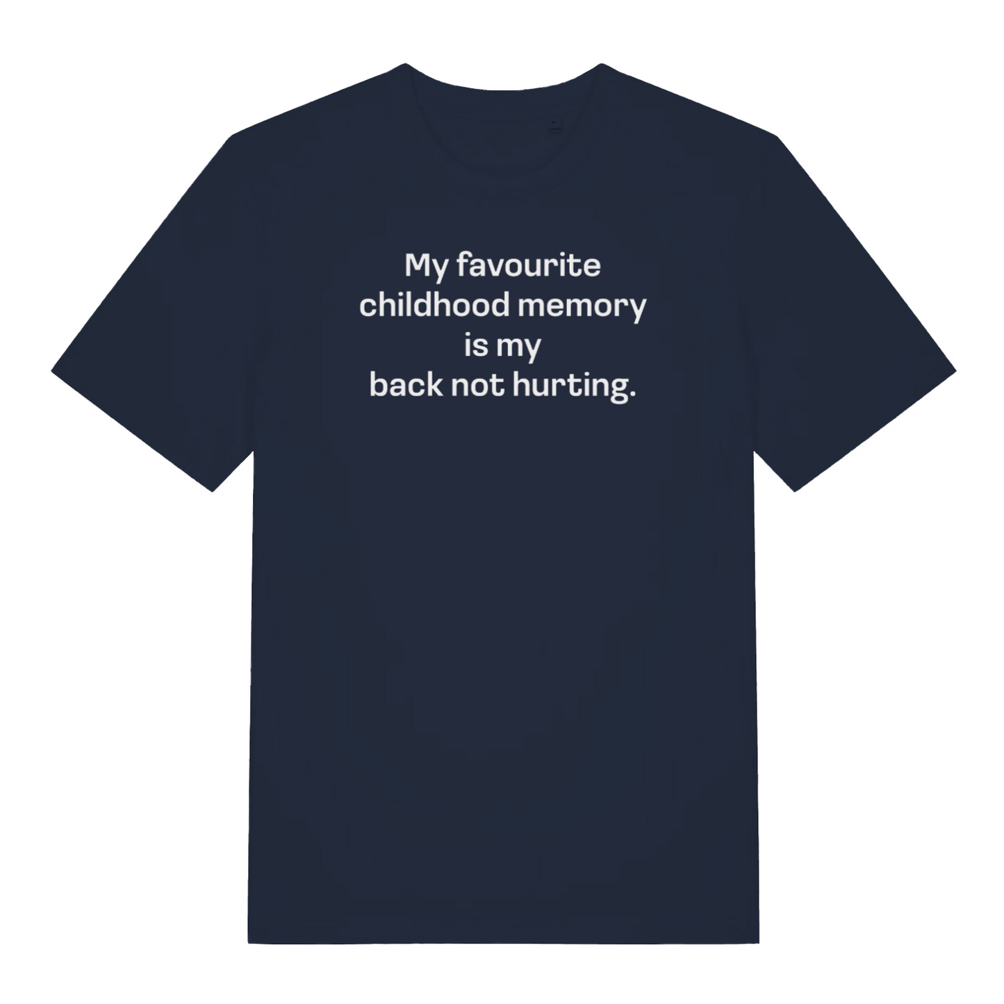 navy slogan t-shirt with the text 'my favourite childhood memory is my back not hurting'