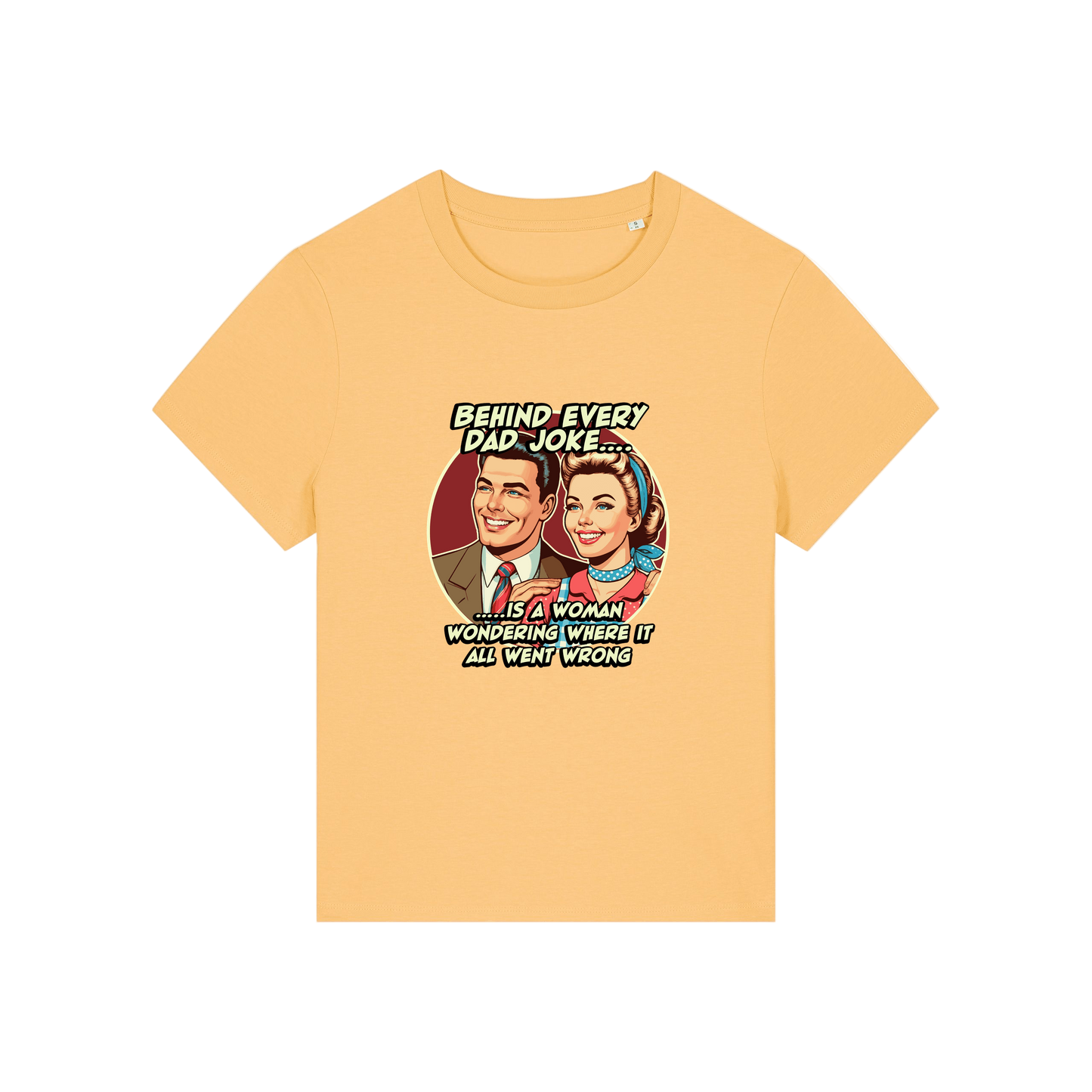 yellow funny graphic t-shirt with a retro man and woman and the slogan 'behind every dad joke is a woman wondering where it all went wrong'