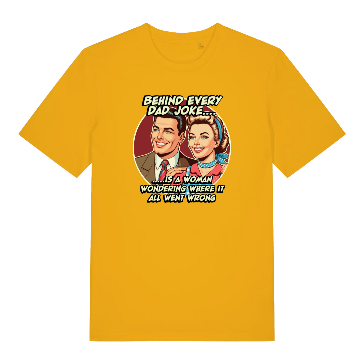 yellow women's funny t-shirt with the graphic of a man an woman and the slogan 'behind every dad joke is a woman wondering where it all went wrong'