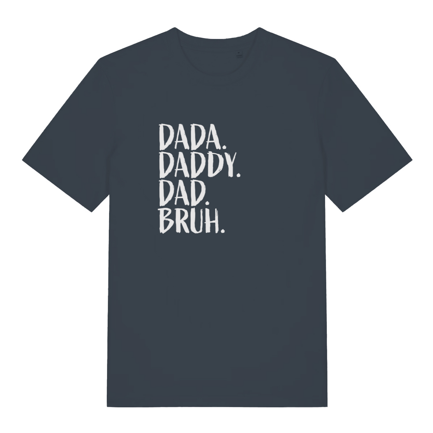ink grey slogan t-shirt with the text 'dada, daddy, dad, bruh'