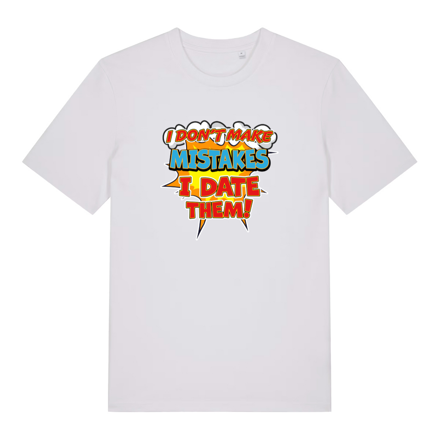 white women's funny slogan t-shirt with the text 'i don't make mistakes i date them'