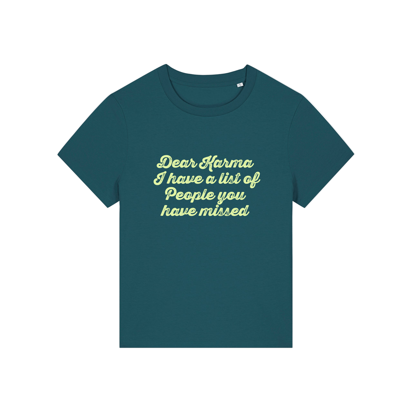 teal sarcastic t-shirt with the slogan 'dear karma i have a list of people you have missed'