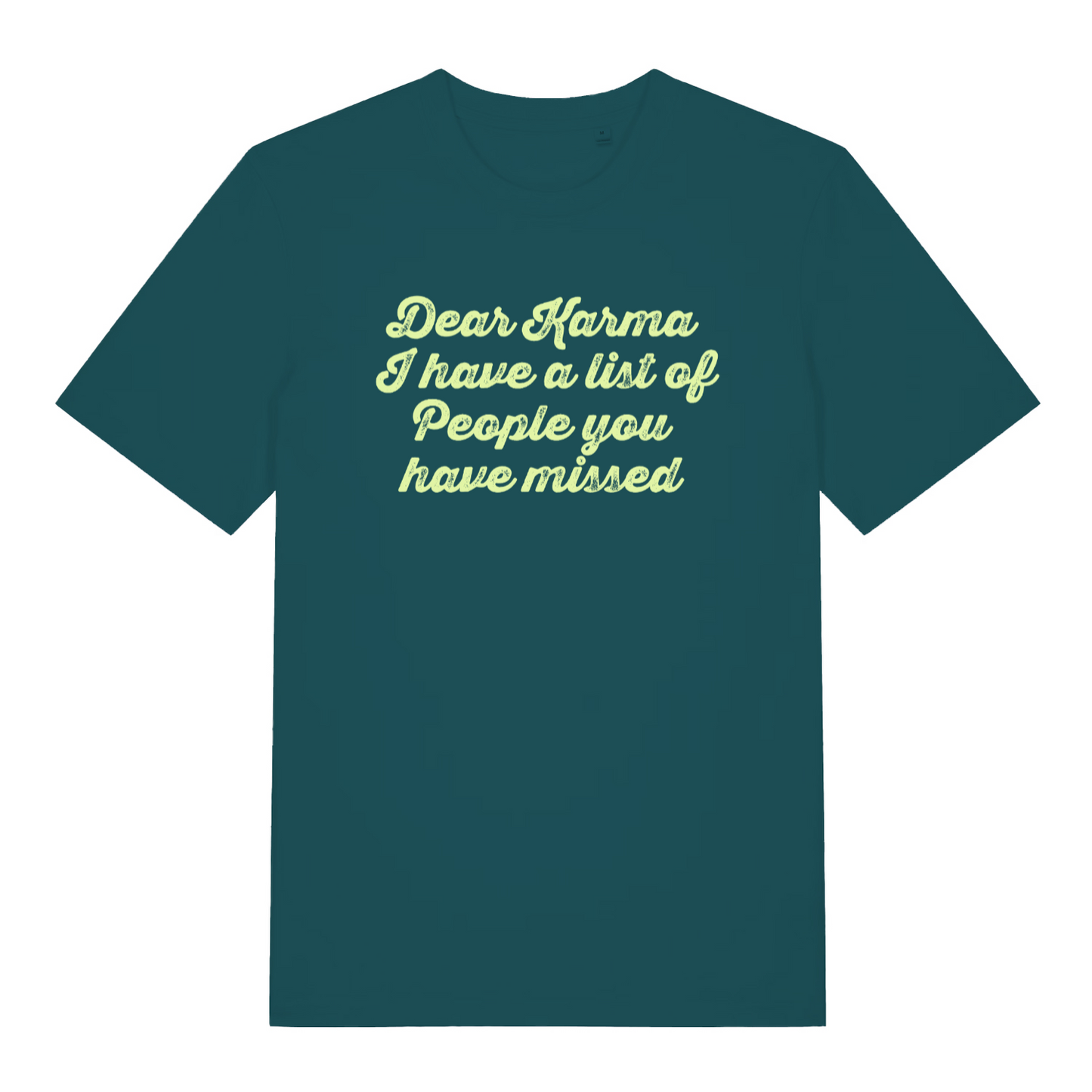 teal women's sarcastic t-shirt with the slogan 'dear karma i have a list of people you have missed'