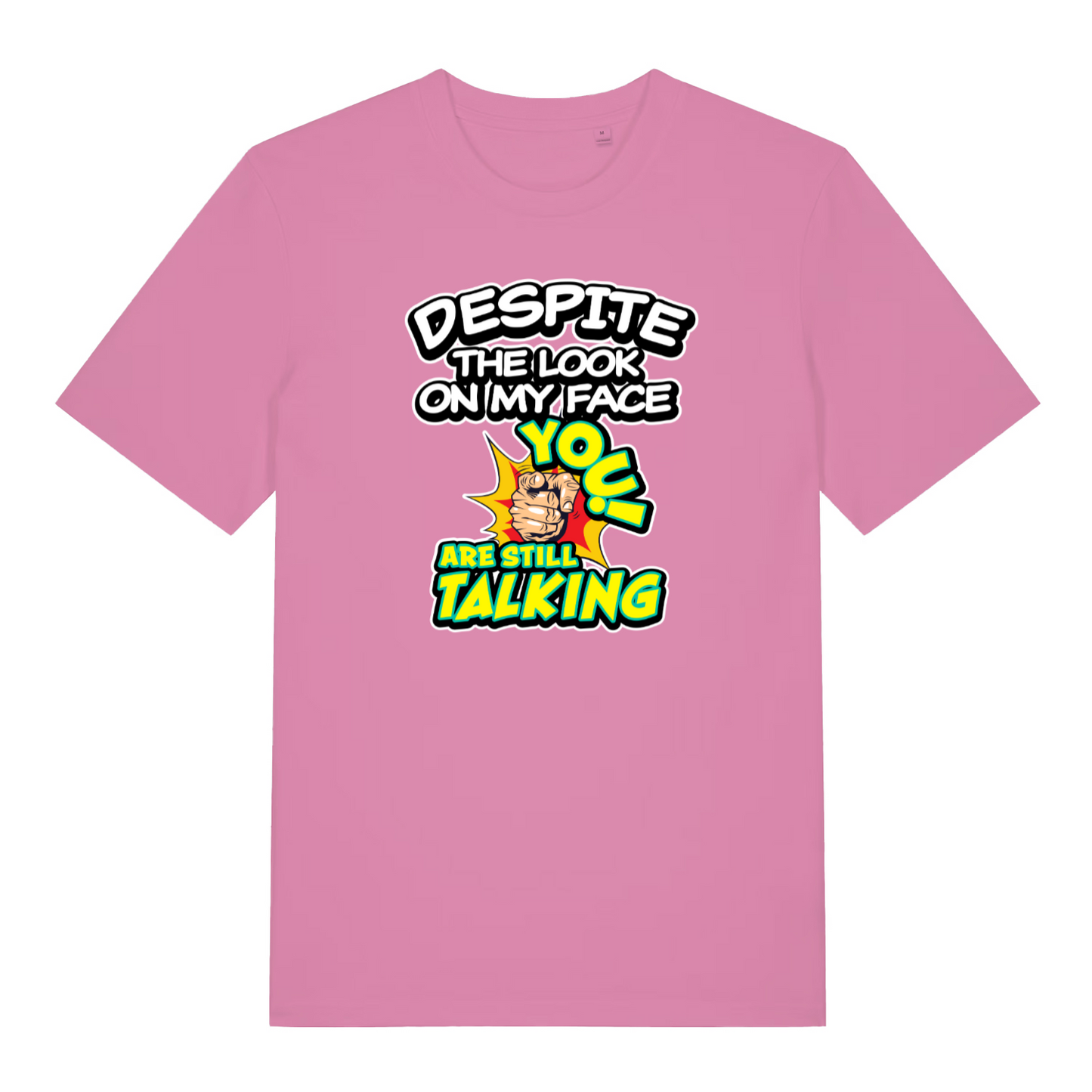 pink women's funny slogan t-shirt with the text 'despite the look on my face you are still talking'