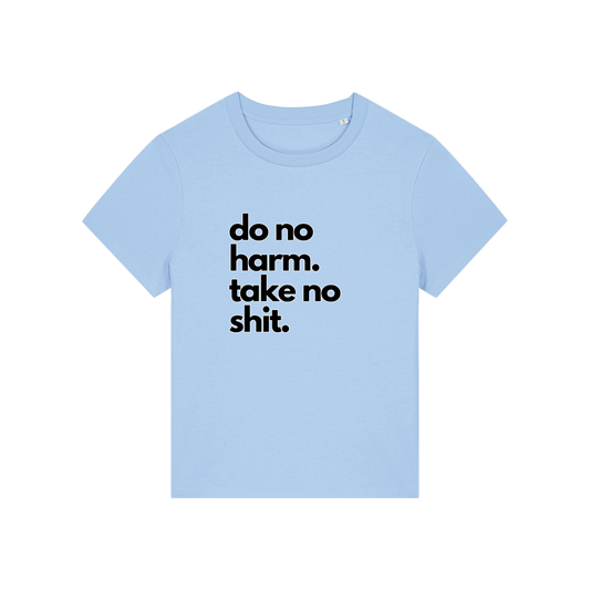 light blue slogan t-shirt that reads 'do no harm take no shit'