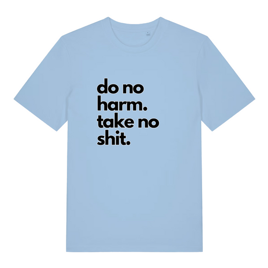 light blue women's slogan t-shirt with the text 'do no harm take no shit'