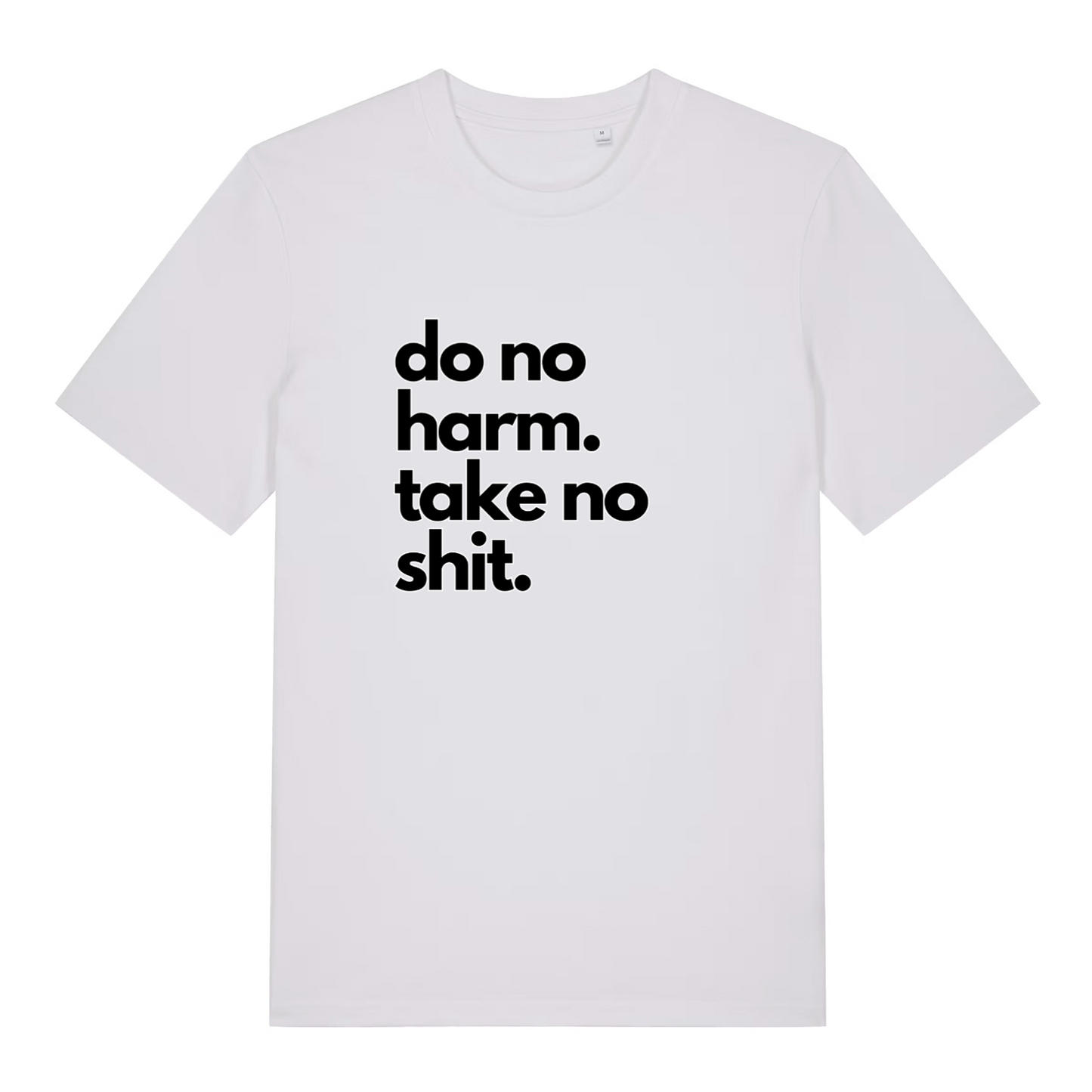 white women's slogan t-shirt with the text 'do no harm take no shit'