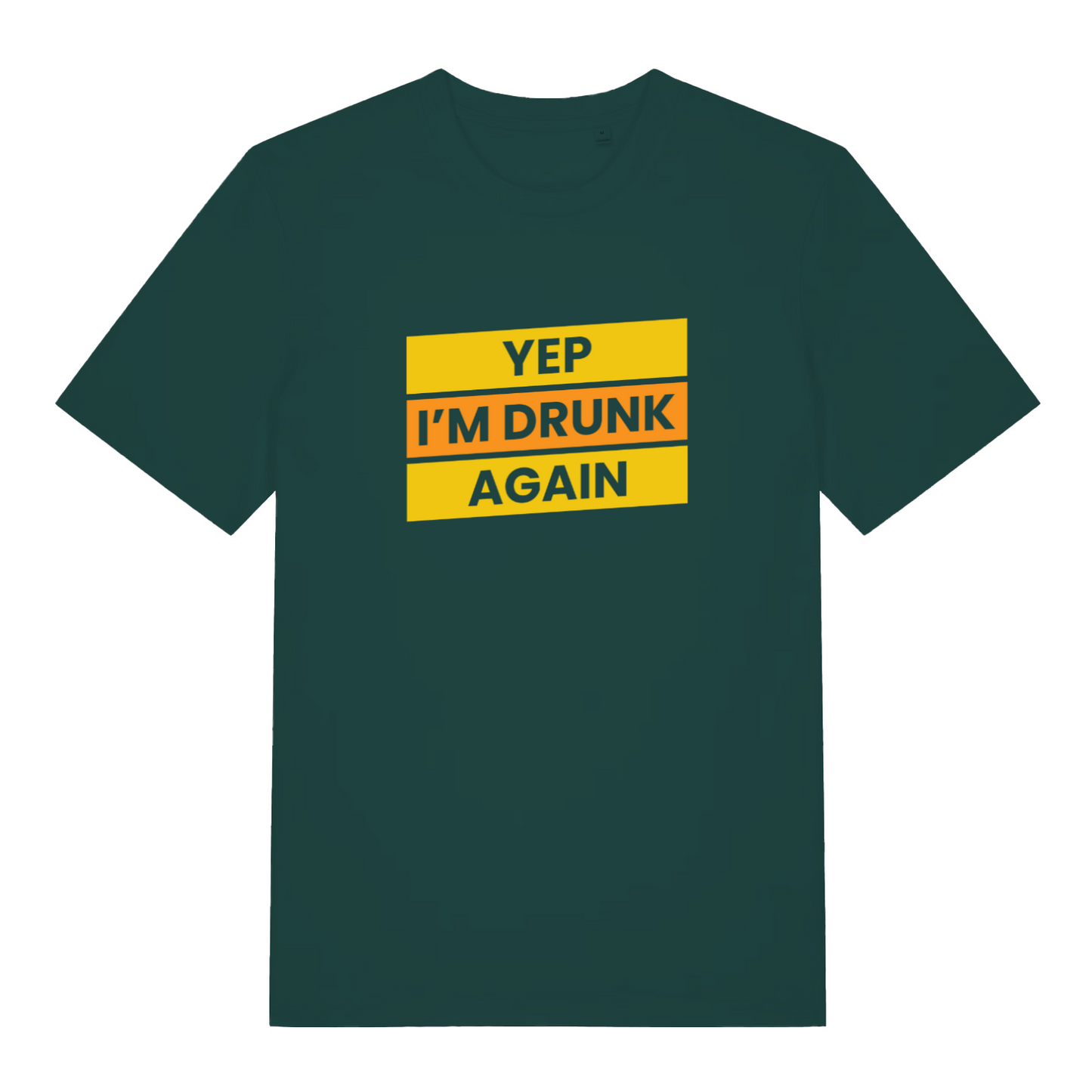 green slogan t-shirt with the text 'yep i'm drunk again'