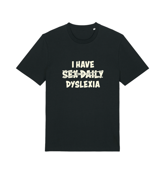 Black funny t-shirt with the slogan 'I HAVE SEX DAILY DYSLEXIA'