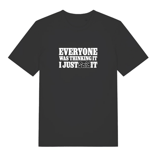 black funny slogan t-shirt with the text 'everyone was thinking it i just said it'