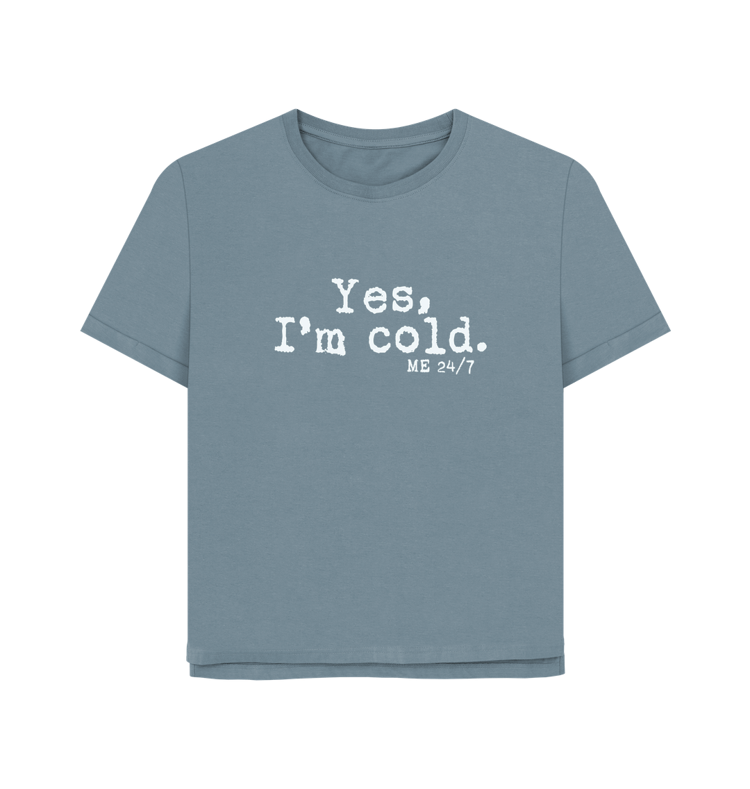 Stone Blue I'm Cold Women's Relaxed Fit T-shirt