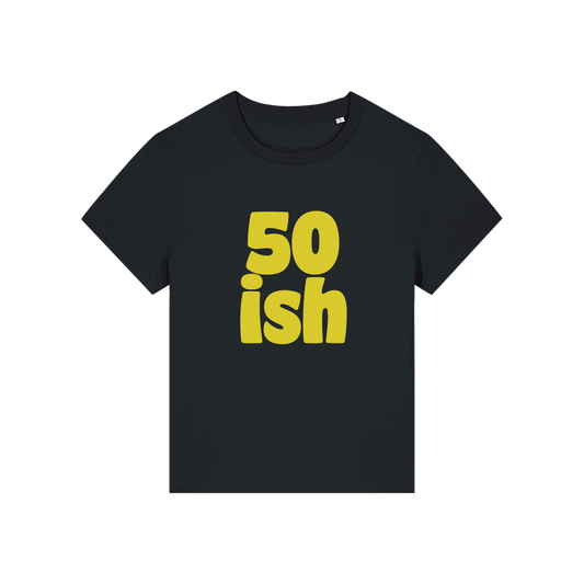 black birthday t-shirt with the slogan '50 ish'