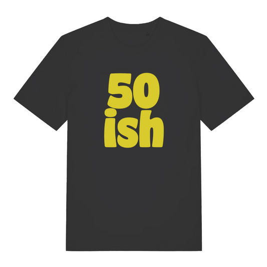 black birthday t-shirt with the slogan '50-ish'