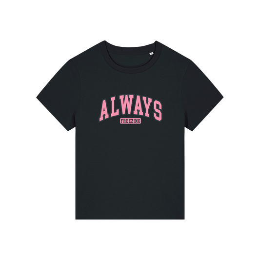 black slogan t-shirt with pink text on that reads 'always freezing'