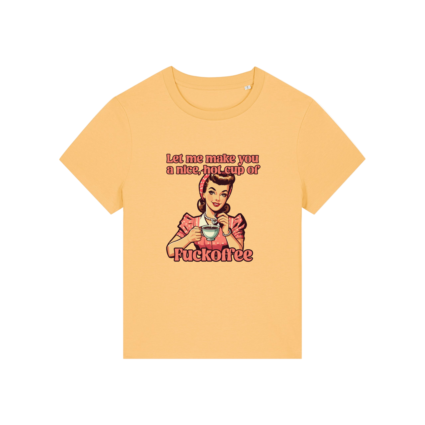yellow funny offensive t-shirt with the graphic of a retro housewife and the slogan 'let me make you a nice cup of fuckoffee'
