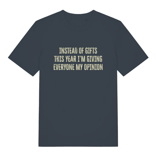 ink grey women's funny christmas slogan t-shirt with the text 'instead of gifts this year i'm giving everyone my opinion'