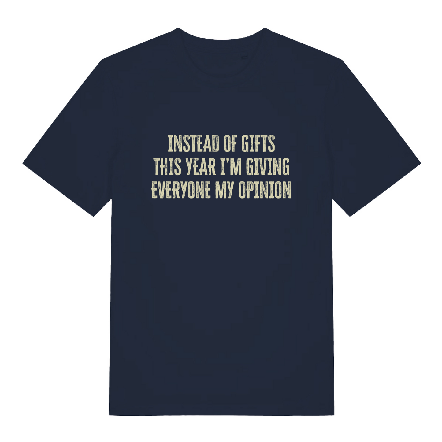 navy women's funny christmas slogan t-shirt with the text 'instead of gifts this year i'm giving everyone my opinion'