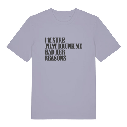 lavender women's slogan t-shirt with the text 'i'm sure that drunk me had her reasons'