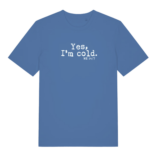blue slogan t-shirt with the text 'yes, i'm cold. me 24/7'