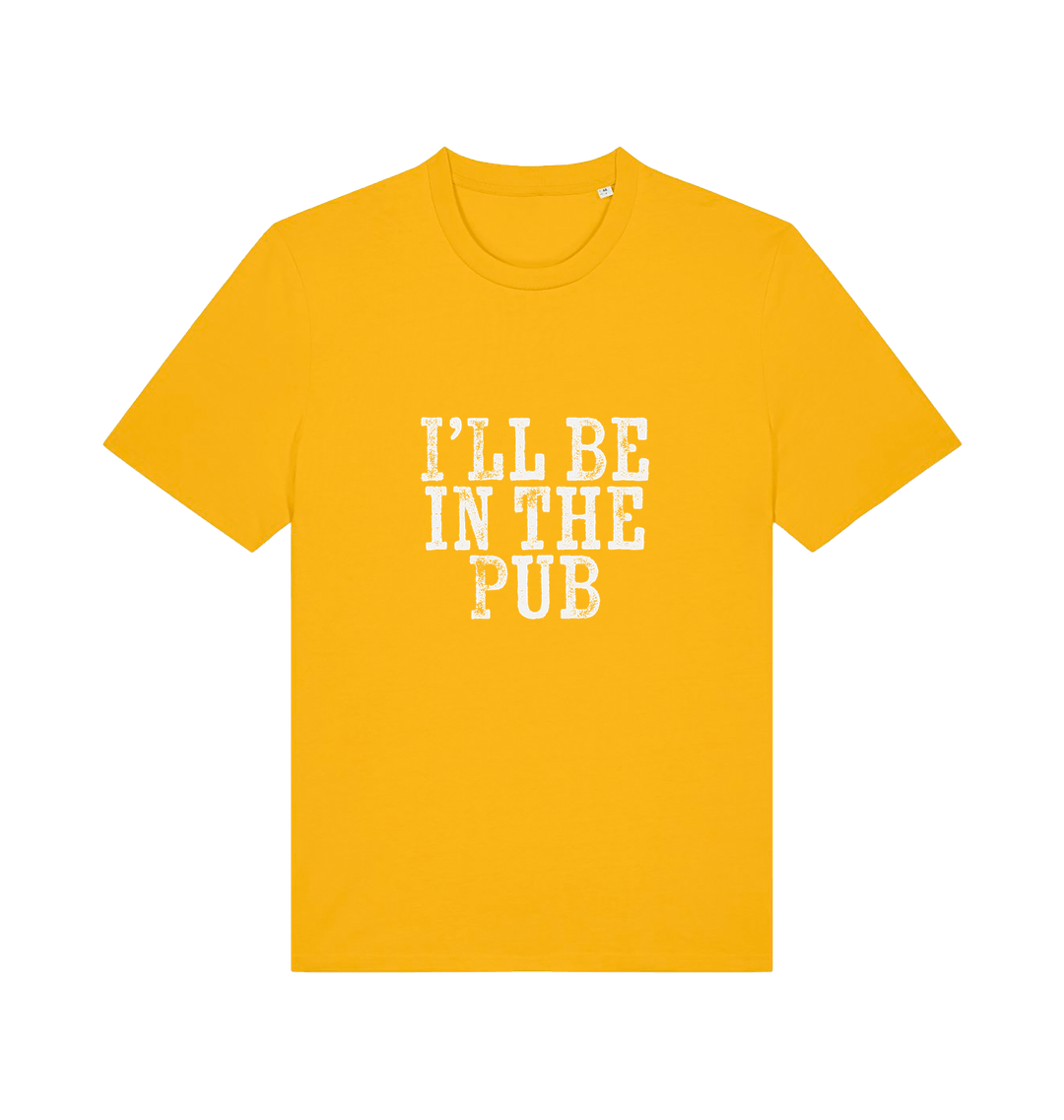yellow slogan t-shirt with the slogan 'i'll be in the pub'