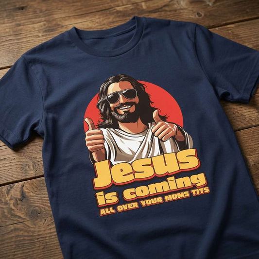 Navy Jesus is Coming All Over Your Mum’s Tits t-shirt on wood featuring cool Jesus graphic, funny mens really offensive rude graphic