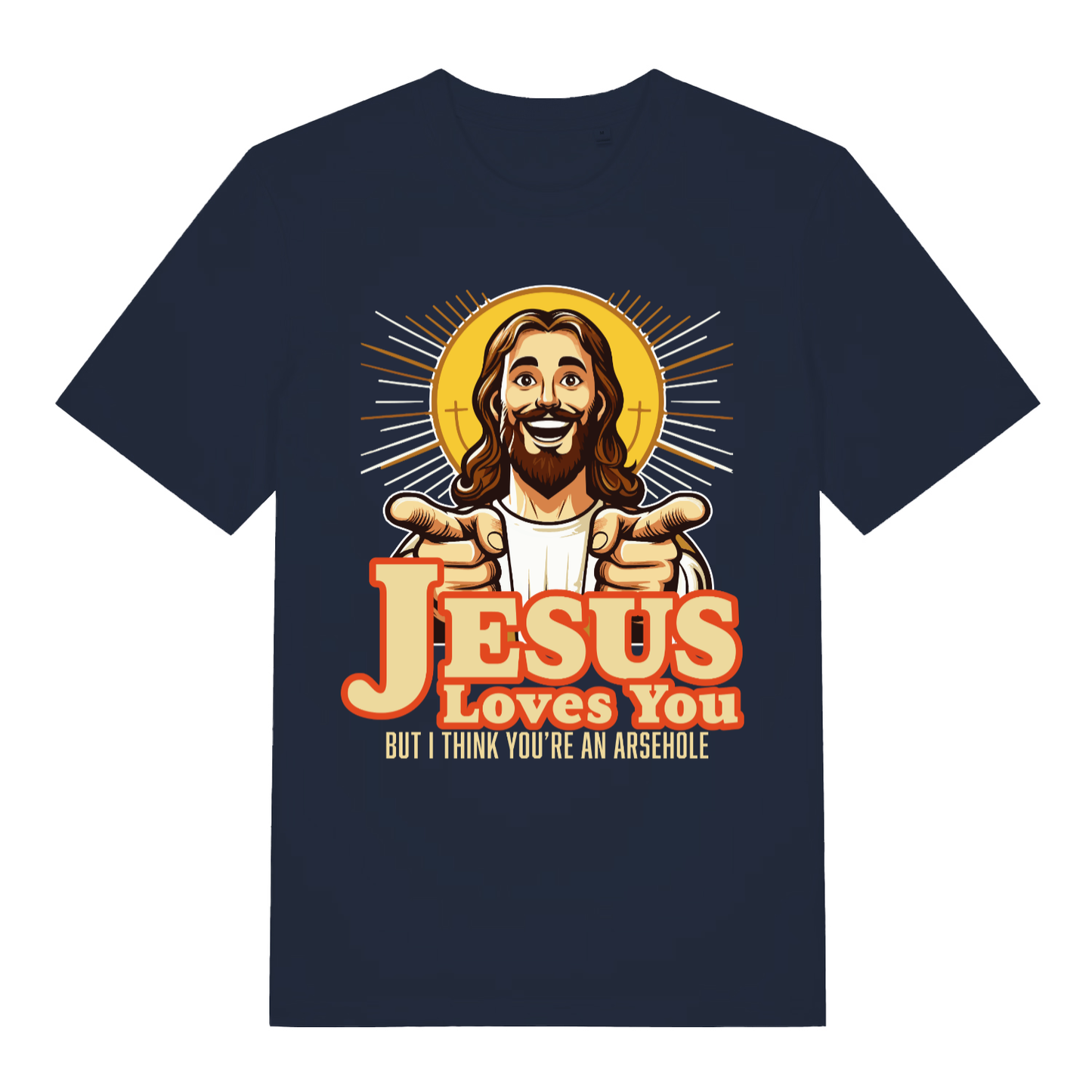 Navy Jesus Loves You funny graphic t-shirt with detailed pointing Jesus and bold “BUT I THINK YOU’RE AN ARSEHOLE” lettering
