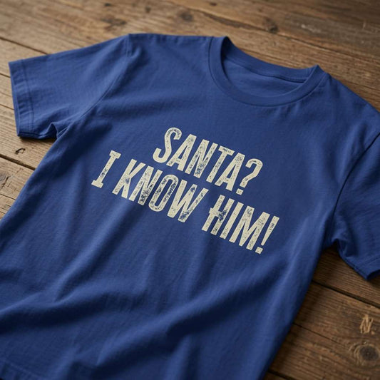 Blue Santa? I Know Him! t-shirt on wood, cheeky ladies xmas slogan