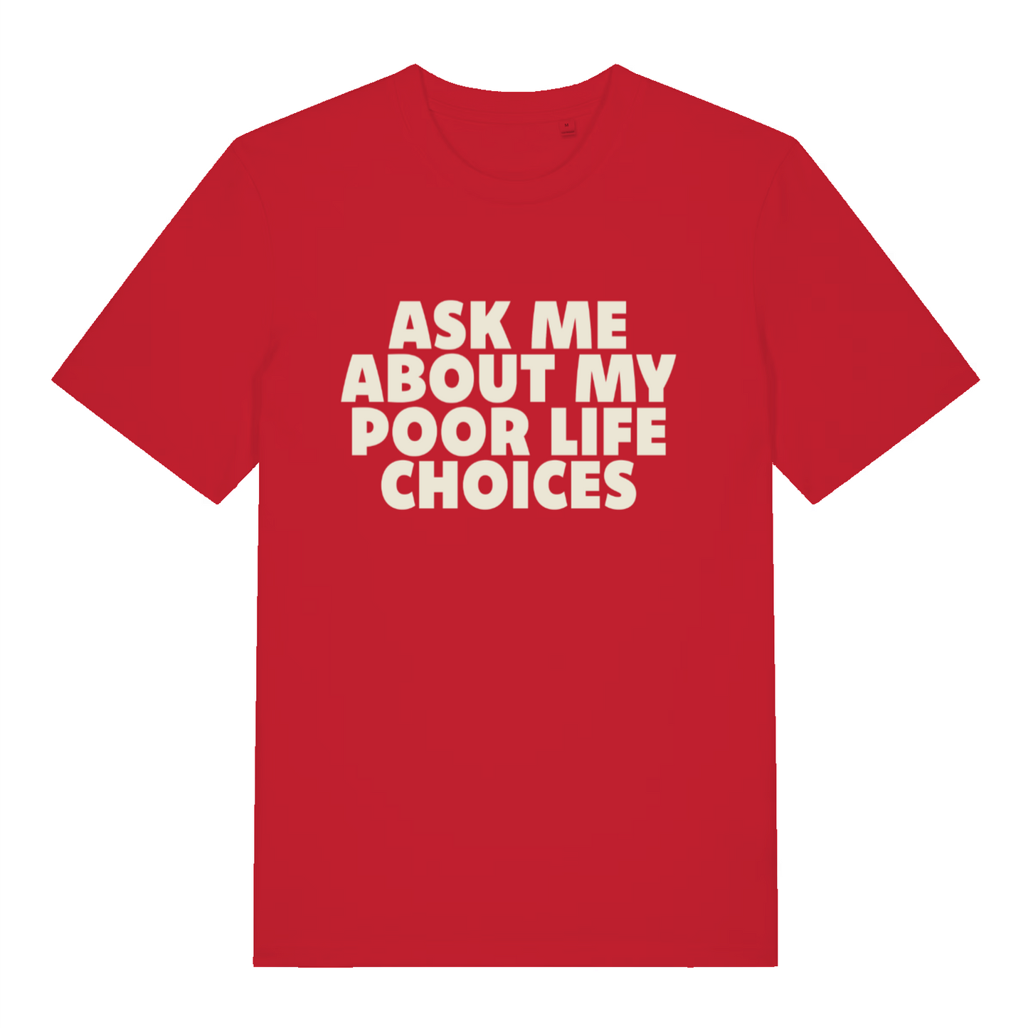red sarcastic t-shirt with the slogan 'ask me about my poor life choices'