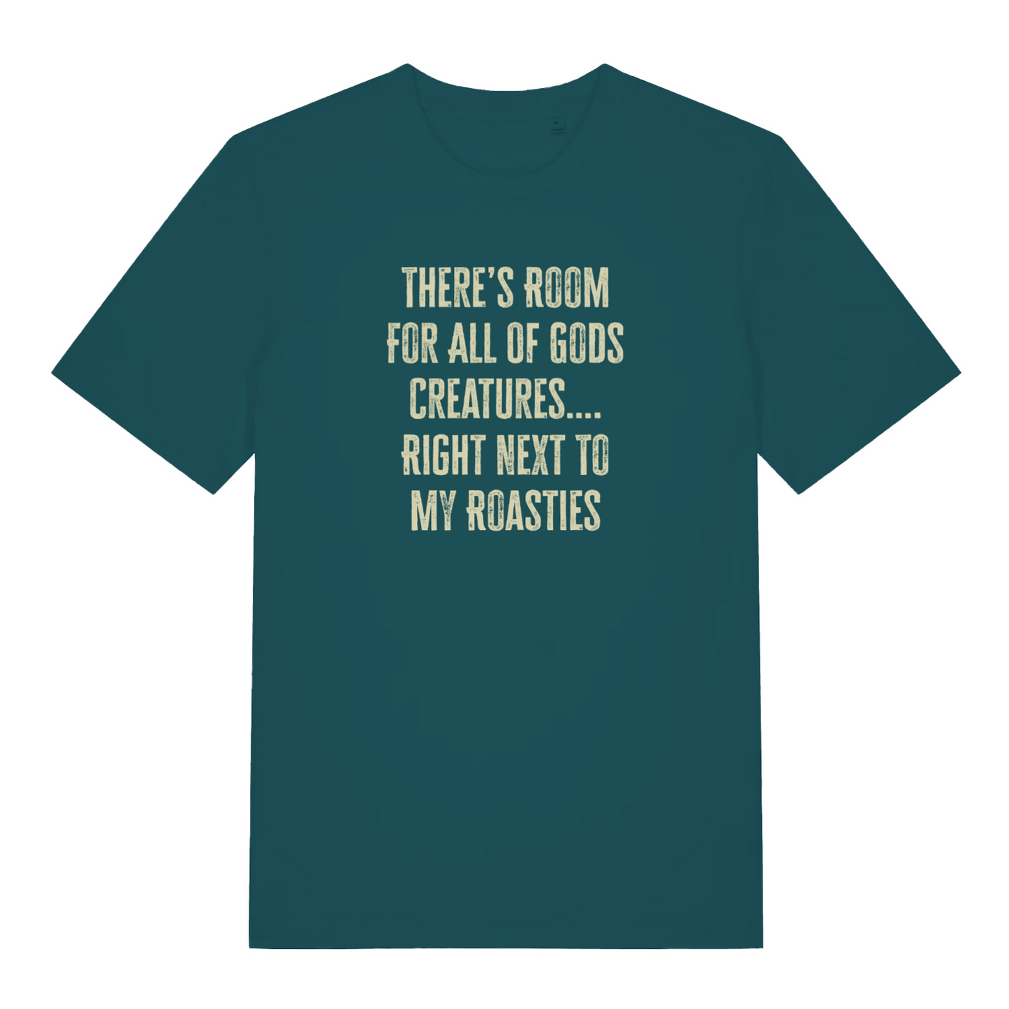 teal women's christmas slogan t-shirt with the text 'there's room for all gods creatures right next to my roasties'