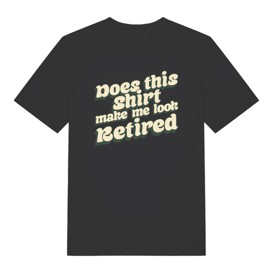 black women's funny slogan t-shirt with the text 'does this shirt make me look retired'