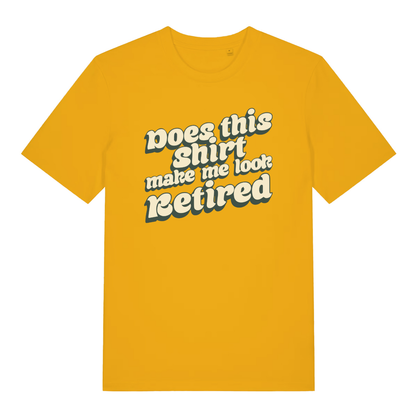 yellow women's funny slogan t-shirt with the text 'does this shirt make me look retired'