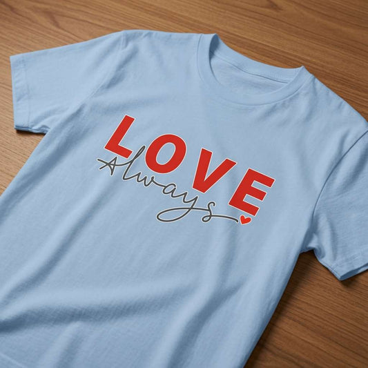 Light blue Love Always t-shirt on wood, ladies positive vibes slogan