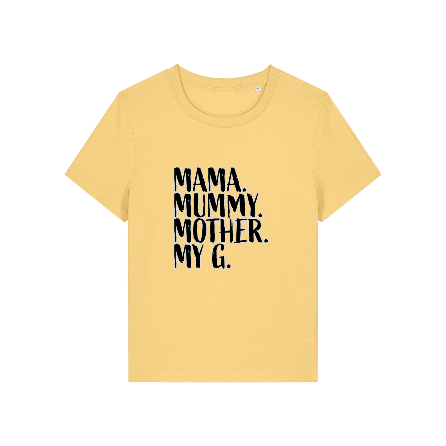 yellow mum t-shirt with the slogan 'mama, mummy, mother, my g'